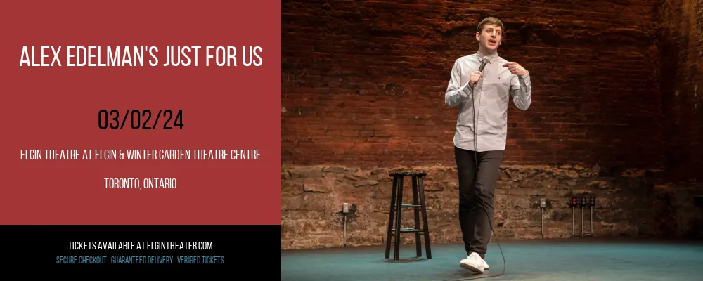 Alex Edelman's Just For Us at Elgin Theatre At Elgin & Winter Garden Theatre Centre
